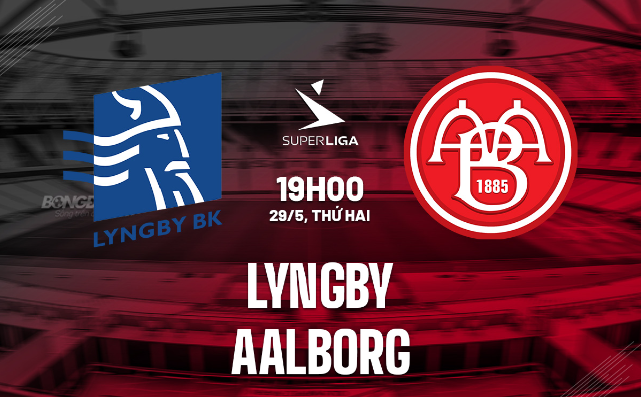 Nhận định trận đấu Lyngby vs Aalborg Nhận định trận đấu Lyngby vs Aalborg