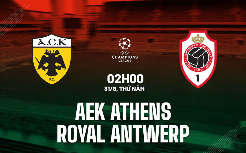 Nhận định AEK Athens vs Antwerp - Cửa hòa dễ có 6 Nhận định trận đấu AEK Athens vs Antwerp