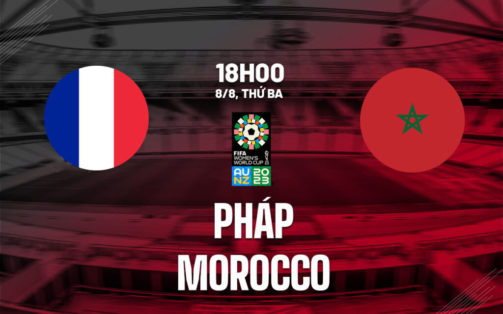 Nhận định ĐT Nữ Pháp vs ĐT Nữ Morocco 5 Nhận định trận đấu ĐT Nữ Pháp vs ĐT Nữ Morocco