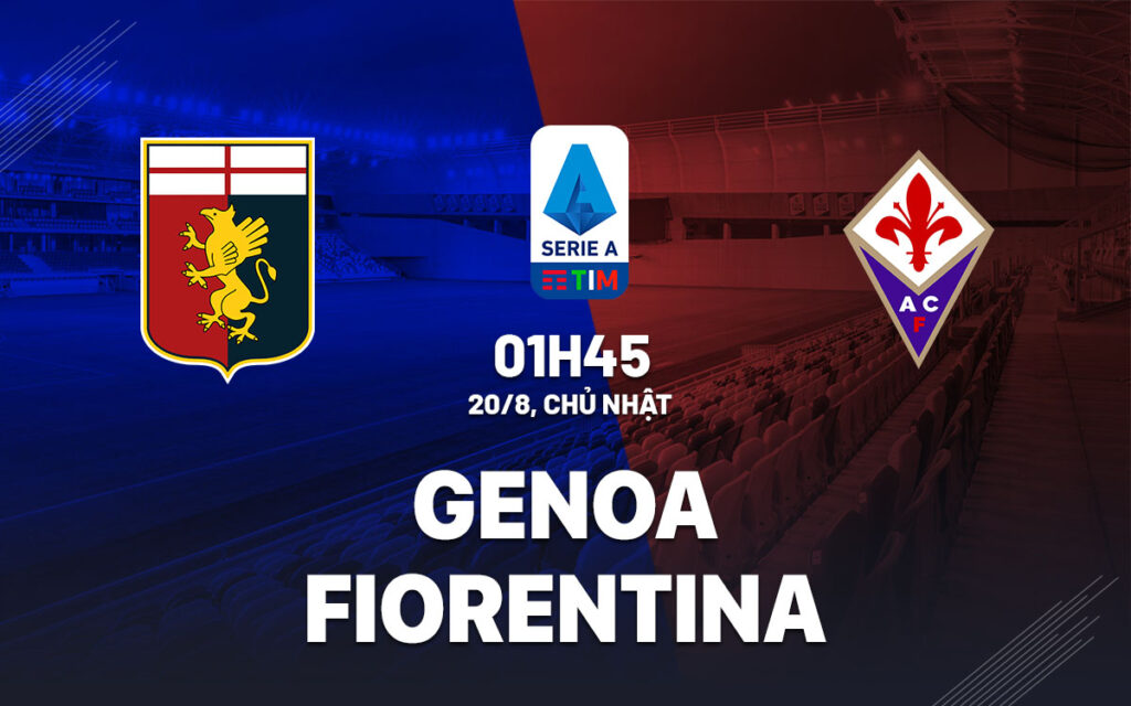 Nhận định Genoa vs Fiorentina - Thảm bại trên sân nhà 6 Nhận định trận đấu Genoa vs Fiorentina
