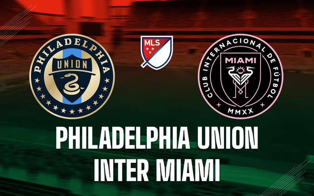 Nhận định Philadelphia vs Inter Miami - Thăng hoa với GOAT 6 Nhận định trận đấu Philadelphia vs Inter Miami