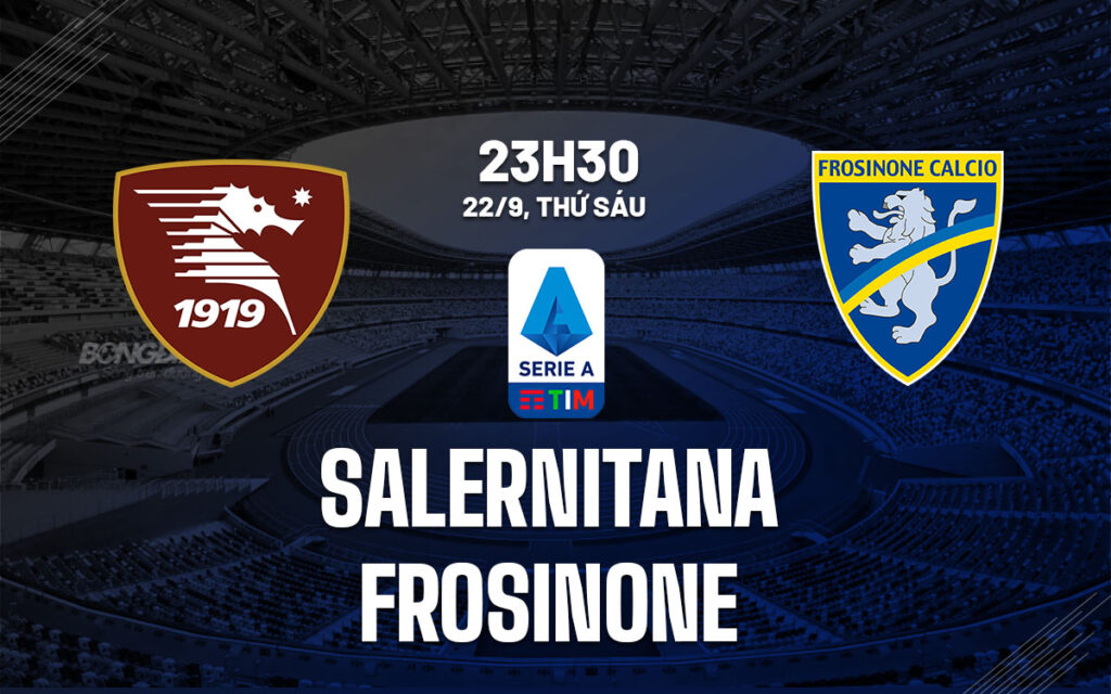 Soi kèo Salernitana vs Frosinone 23h30 ngày 22/9 (Serie A) 5 soi keo salernitana vs frosinone 1