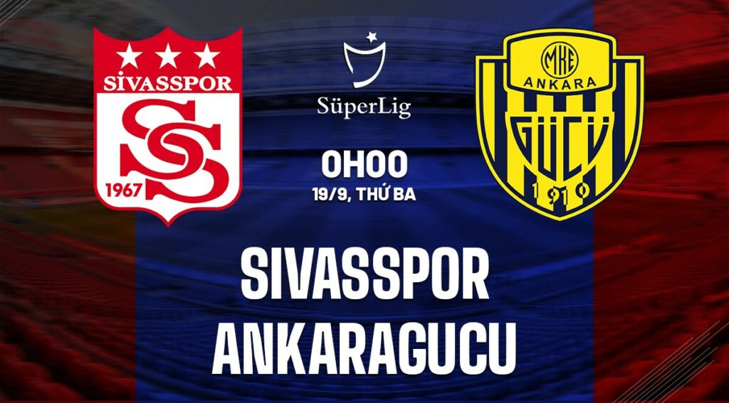 Nhận định soi kèo Sivasspor vs Ankaragucu 0h00 ngày 19/9 5 soi keo sivasspor vs ankaragucu 1