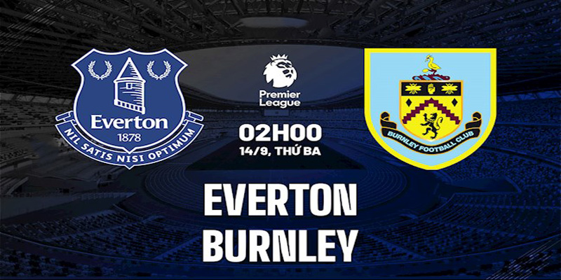 Nhận định soi kèo Burnley vs Everton 0h30 ngày 17/12 5 Chuyên gia nhận định soi kèo Burnley vs Everton